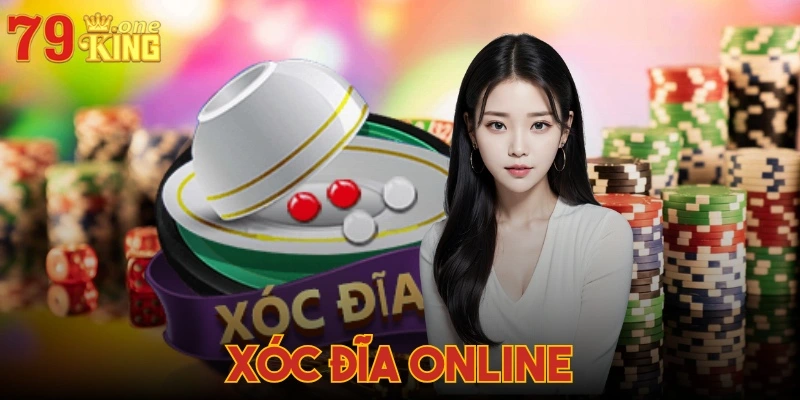 Xóc đĩa online 79KING - Sản phẩm giải trí hấp dẫn bậc nhất